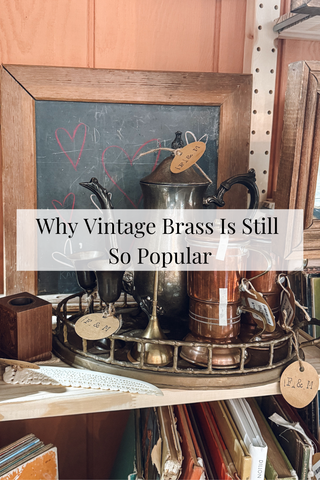 Why Vintage Brass Is Still So Popular