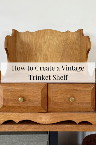 How to Create a Vintage Trinket Shelf