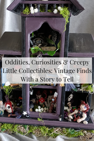 Oddities, Curiosities & Creepy Little Collectibles: Vintage Finds With a Story to Tell