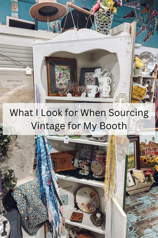 What I Look for When Sourcing Vintage for My Booth