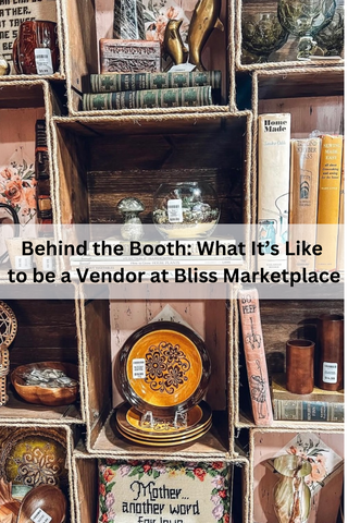 Behind the Booth: What It's Like to Be a Vendor at Bliss Marketplace