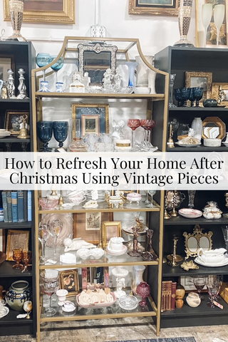 How to Refresh Your Home After Christmas Using Vintage Pieces