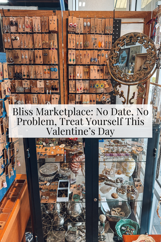 Bliss Marketplace: No Date, No Problem, Treat Yourself This Valentine’s Day
