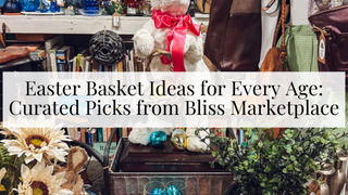 Easter Basket Ideas for Every Age: Curated Picks from Bliss Marketplace