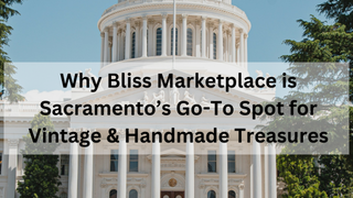 Why Bliss Marketplace is Sacramento’s Go-To Spot for Vintage & Handmade Treasures