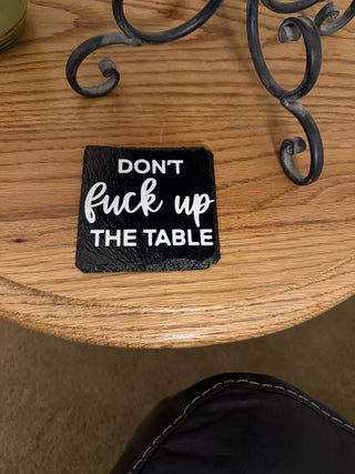 Slate Coaster Don't F#ck up the Table RCD|97756