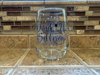 Stemless Wine Glass- Drink up Buttercup RCD