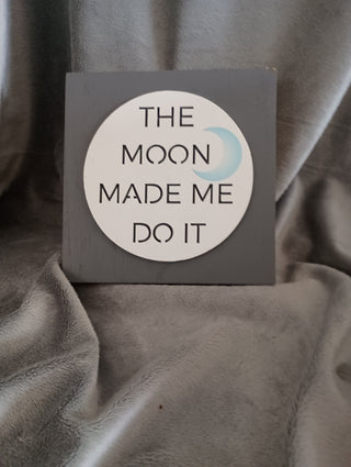 The moon made me...sign