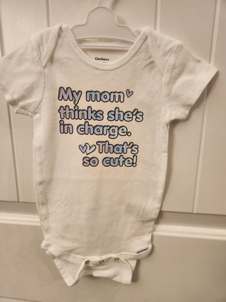 6-9 mos baby bodysuit: My mom thinks she's in charge. That's so cute!