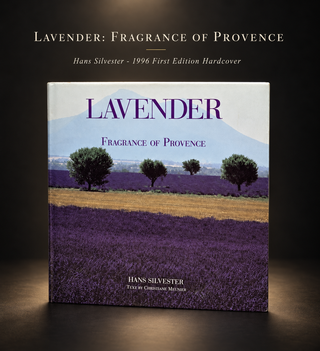 Lavender: Fragrance of Provence by Hans Silvester (1996 First Abrams Edition)