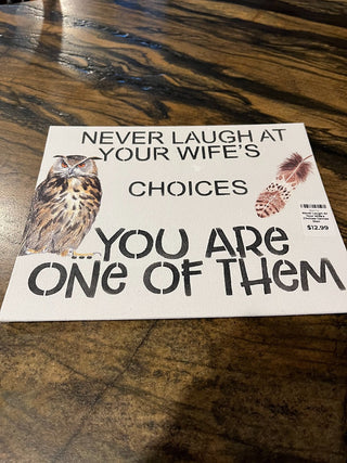 Never Laugh At Your Wife's Choices Canvas Sign RSV