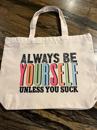"Always Be Yourself, Unless You Suck" Large Zippered Canvas Tote RSV|84726