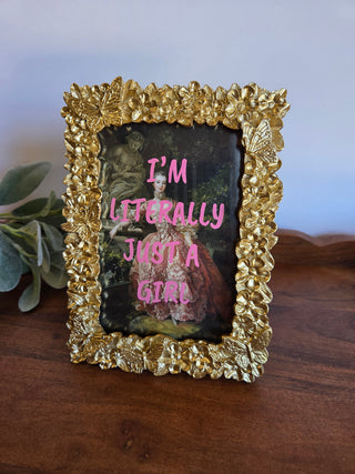I'm Literally Just A Girl Frame