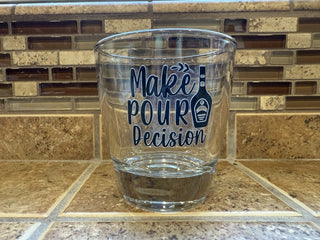 Whiskey Type Glass- Make Pour Decisions RCD