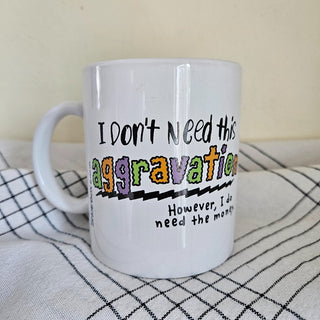 Vintage - "I Don't Need This Aggravation" Work Mug (BRI) - MTS|142876