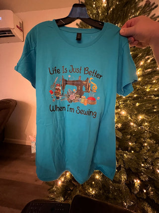 XL women's, teal , with " Life is just better when i am sewing
