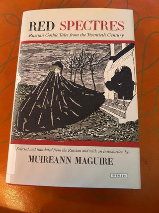 Red Spectres: Russian Gothic Tales from the Twentieth Century, selected, translated, and introduced by Muireann Maguire