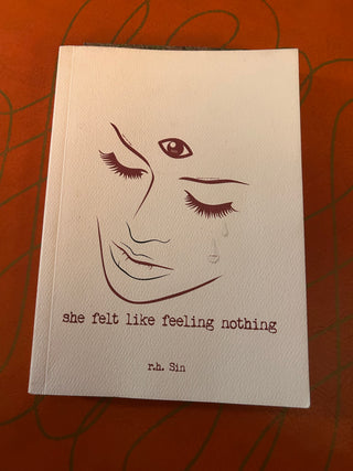She Felt Like Feeling Nothing by r.h. Sin