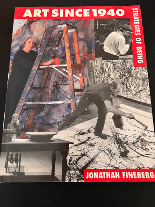 Art Since 1940: Strategies of Being by Jonathan Fineberg