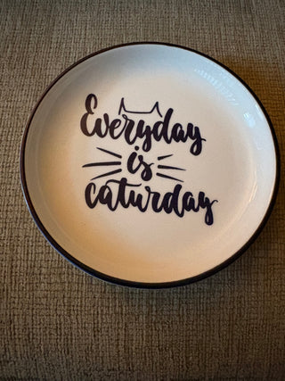 “Everyday is Caterday” Trinket Dish 4.5 in. round