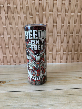 Skinny 20 oz Tumbler Freedom Isn't Free