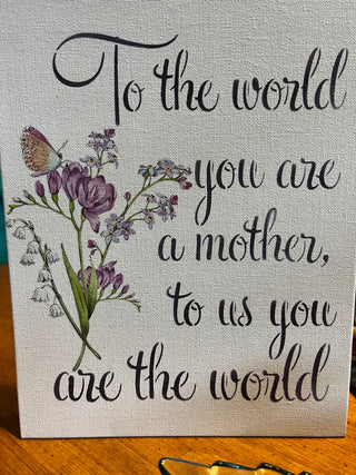 To The World You Are A Mother Canvas Sign RSV