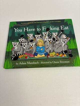 “You Have to F**king Eat” — Adam Mansbach,