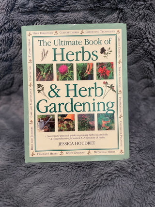 The Ultimate Book of Herbs & Herb Gardening by Jessica Houdret | Hardcover Gardening Reference