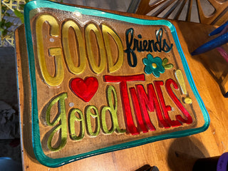 Good Friends Good Times Glass Platter