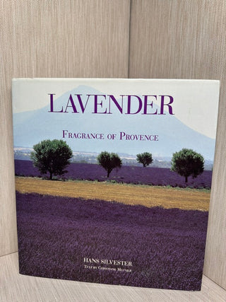 Lavender: Fragrance of Provence by Hans Silvester (1996 First Abrams Edition)