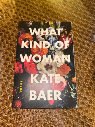What Kind of Woman by Kate Baer
