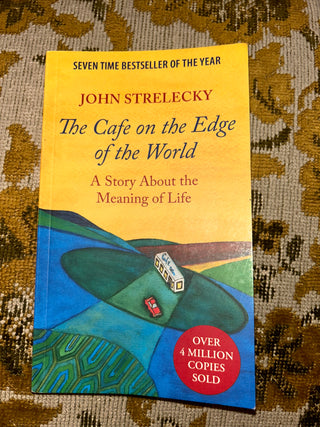 The Cafe on the Edge of the World: A Story About the Meaning of Life by John Strelecky