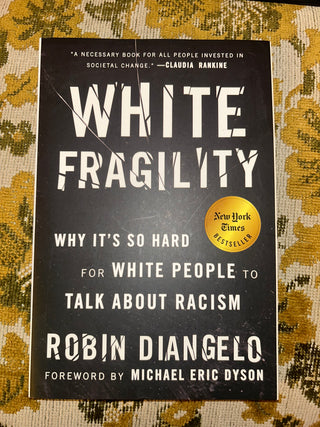 White Fragility: Why It's So Hard for White People to Talk About Racism" by Robin DiAngelo