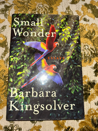Small Wonder: Essays by Barbara Kingsolver
