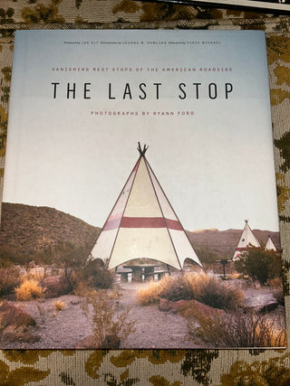The Last Stop: Vanishing Rest Stops of the American Roadside, a photography book by Ryann Ford