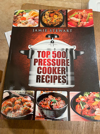 Top 500 Pressure Cooker Recipes - J Stewart