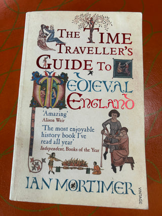 The Time Travelers Guide to Medieval England Ian Mortimer