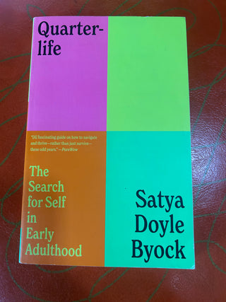 Quarterlife: The Search for Self in Early Adulthood by Satya Doyle Byock