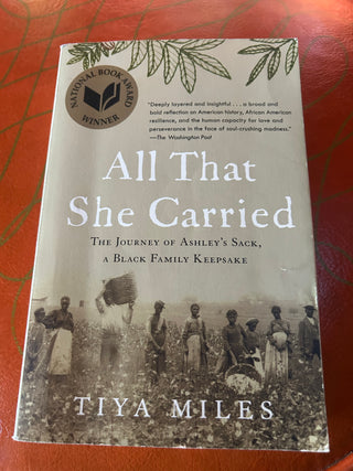All That She Carried: The Journey of Ashley's Sack, a Black Family Keepsake by Tiya Miles