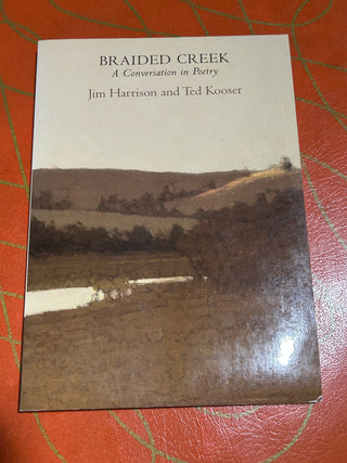 Braided Creek Jim Harrison & Ted Kooser