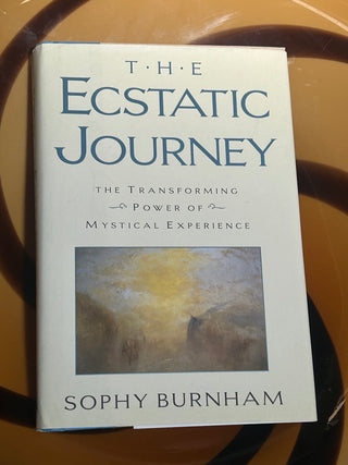 The Ecstatic Journey: The Transforming Power of Mystical Experience by Sophy Burnham