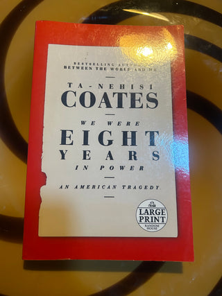 We Were Eight Years in Power: An American Tragedy by Ta-Nehisi Coates.
