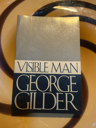 Visible Man: A True Story of Post-Racist America by George Gilder