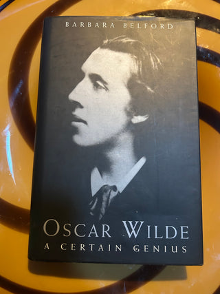 Oscar Wilde: A Certain Genius written by Barbara Belford