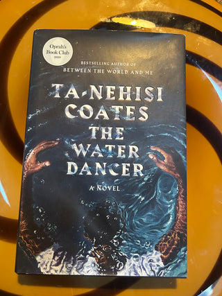 The Water Dancer by Ta-Nehisi Coates