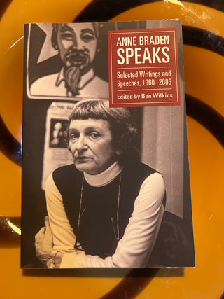Anne Braden Speaks: Selected Writings and Speeches, 1947–1999 edited by Ben Wilkins