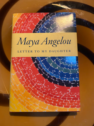 Letter to My Daughter" by Maya Angelou,