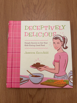 Deceptively Delicious: Simple Secrets to Get Your Kids Eating Good Food Cookbook - Spiral Hardcover