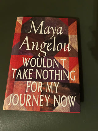 Wouldn't Takw Nothing for my Journey Now Maya Angelou
