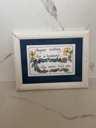 Vintage Lynn Kessinger “Anyone Looking for a Husband…Has Never Had One” Framed Artwork